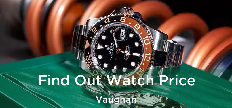  Find Out Watch Price Vaughan