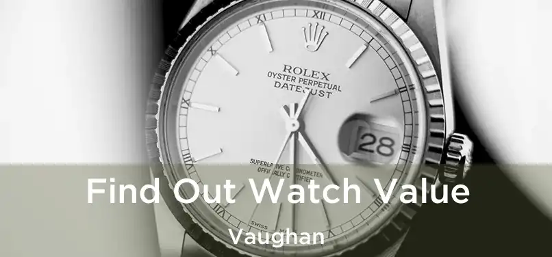  Find Out Watch Value Vaughan