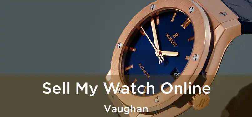 Sell My Watch Online Vaughan