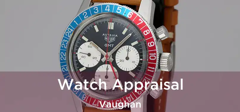 Watch Appraisal Vaughan