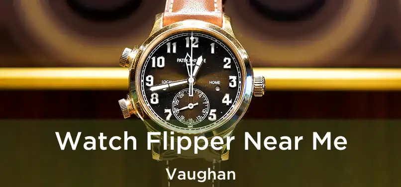  Watch Flipper Near Me Vaughan